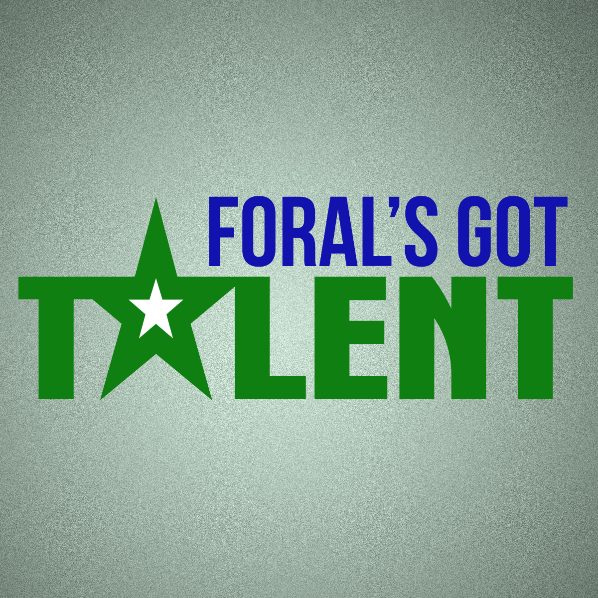 FORAL’S GOT TALENT!